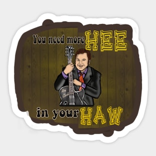 You Need More Hee In Your Haw- Roy Clark Sticker